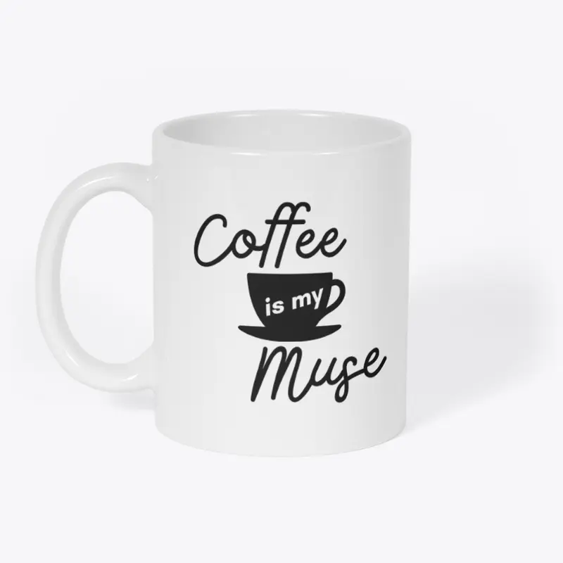 Coffee Is My Muse (black)