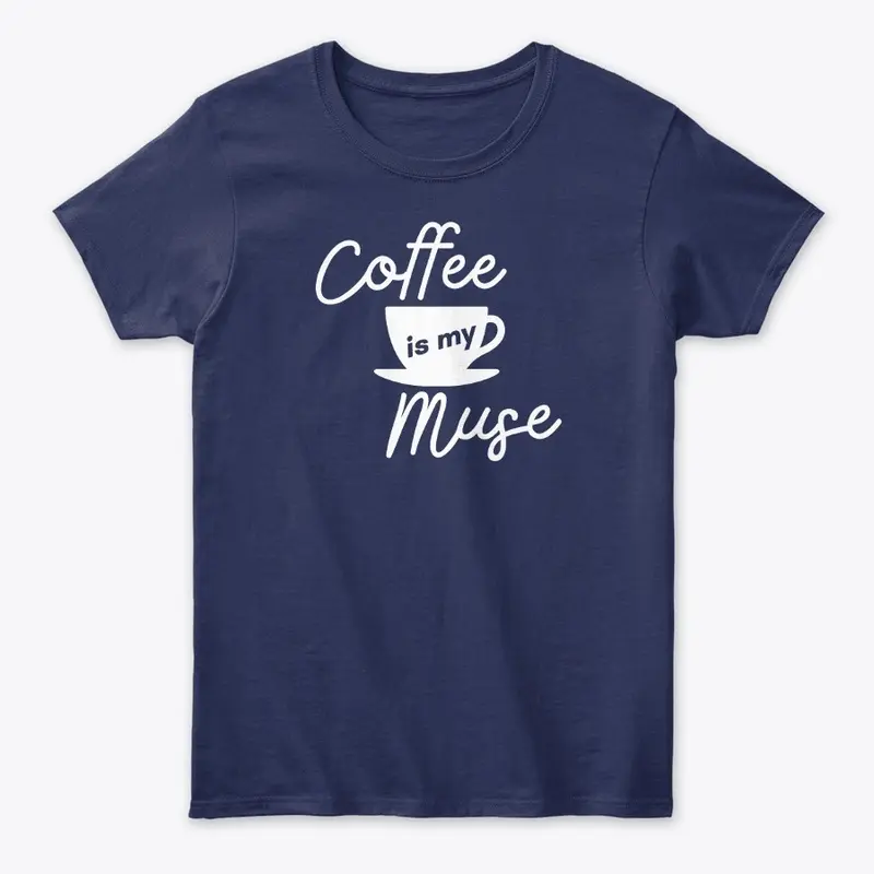 Coffee is my Muse (white)